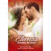 Eternas Virtudes do Amor Eternas Virtudes do Amor