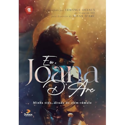 Eu, Joana D'arc - Minha vida, ditada do além-túmulo