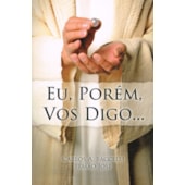 Eu, Porém, Vos Digo...