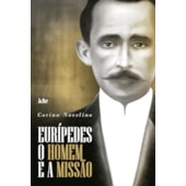 Eurípedes o Homem e a Missão Eurípedes o Homem e a Missão