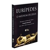 Eurípedes o Médium de Jesus