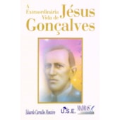Extraordinária Vida de Jésus Gonçalves (A) Extraordinária Vida de Jésus Gonçalves (A)