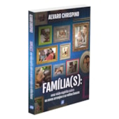 Família(s): Uma Visão Espírita sobre os Novos Arranjos e as Velhas Buscas