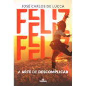 Feliz - A Arte de Descomplicar