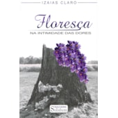 Floresça na Intimidade das Dores Floresça na Intimidade das Dores