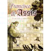 Francisco de Assis - O Alter Christus Francisco de Assis - O Alter Christus