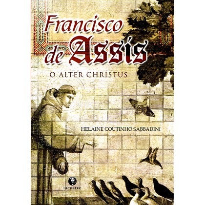 Francisco de Assis - O Alter Christus