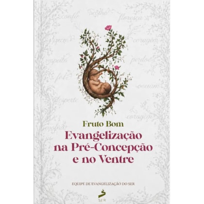 Fruto Bom - Evangelização na Pré-concepção e no Ventre