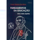 Fundamentos da Educação - Uma Visão Espírita