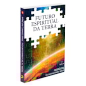 Futuro Espiritual da Terra Futuro Espiritual da Terra