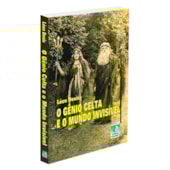 Gênio Celta e o Mundo Invisível Gênio Celta e o Mundo Invisível