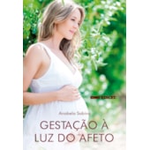 Gestação à Luz do Afeto