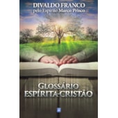 Glossário Espírita Cristão - Reflexões Sobre o Evangelho Glossário Espírita Cristão - Reflexões Sobre o Evangelho