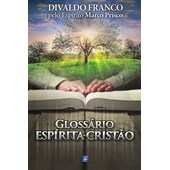 Glossário Espírita Cristão - Reflexões Sobre o Evangelho