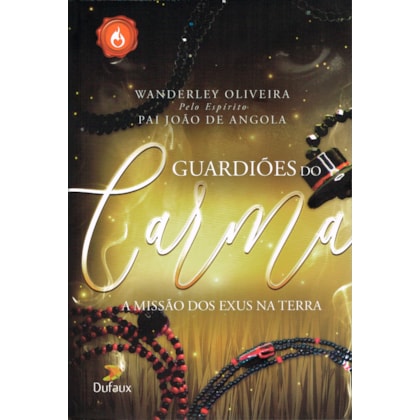 Guardiões do Carma - A Missão dos Exus na Terra