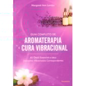 Guia Completo de Aromaterapia e Cura Vibracional