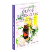 Guia Completo dos Óleos Essenciais Guia Completo dos Óleos Essenciais