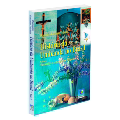 História da Umbanda no Brasil - Vol. 7