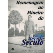 Homenagem ao Mineiro do Século Homenagem ao Mineiro do Século