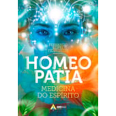 Homeopatia: Medicina do Espírito