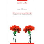 Homossexualidade Sob a Ótica do Espírito Imortal