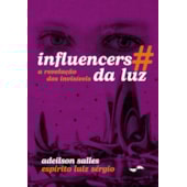 Influencers da Luz: a Revolução dos Invisíveis