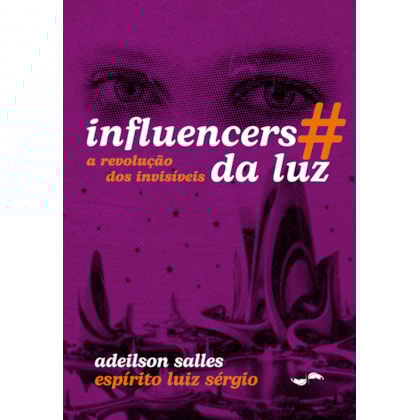 Influencers da Luz: a Revolução dos Invisíveis