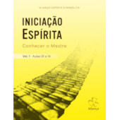 Iniciação Espírita - Conhecer o Mestre - Vol. 1