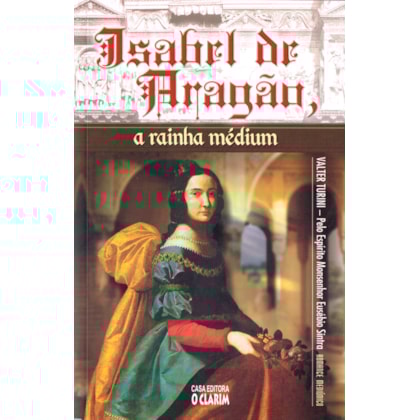 Isabel de Aragão, a Rainha Médium