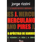 J. Herculano Pires - O Apóstolo de Kardec J. Herculano Pires - O Apóstolo de Kardec