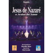 Jesus de Nazaré O Avatar do Amor