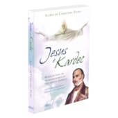 Jesus e Kardec Jesus e Kardec