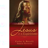 Jesus e o Espiritismo Jesus e o Espiritismo