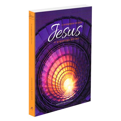 Jesus, o Intérprete de Deus - Vol. 4