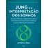Jung e a Interpretação Dos Sonhos - Nova Edição