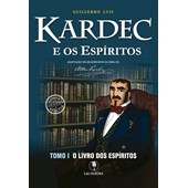 Kardec e os Espíritos Tomo I - O Livro dos Espíritos
