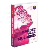 Kardec Para Mulheres Kardec Para Mulheres