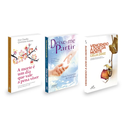 Kit A Morte é um Dia que Vale a Pena Viver + Deixe-me Partir + Vencendo a Dor da Morte - 3 livros