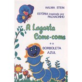 Lagarta Come-Come e a Borboleta Azul (A)