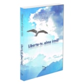 Liberta-te, Alma Irmã! Liberta-te, Alma Irmã!