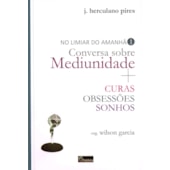 Limiar do Amanhã Conversa Sobre Mediunidade Limiar do Amanhã Conversa Sobre Mediunidade