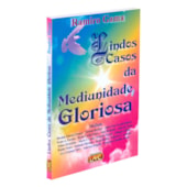 Lindos Casos da Mediunidade Gloriosa