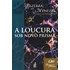 Loucura Sob Novo Prisma (A) - Especial