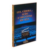 Luz, Camêra... Ação! A Vida Entra em Cena