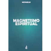 Magnetismo Espiritual - Nova Edição Magnetismo Espiritual - Nova Edição