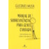 Manual de Sobrevivência Para Gente Cansada: Como Encontrar a Paz, Quando a Vida ainda Dói