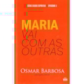 Maria vai com as Outras - Série Casos Espíritas - Episódio 3