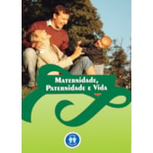 Maternidade, Paternidade e Vida
