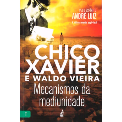 Mecanismos da Mediunidade  - Vol. 11