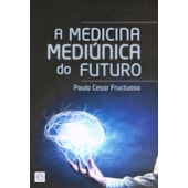 Medicina Mediúnica do Futuro Medicina Mediúnica do Futuro